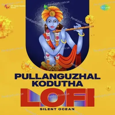 Pullanguzhal Kodutha - Lofi - Silent Ocean album cover 