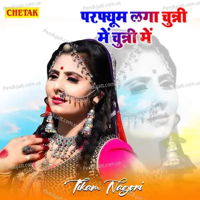 Purfume Laga Chunni Me Chunni Me - Tikam Nagori album cover 