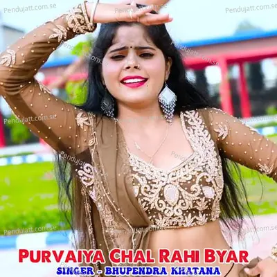 Purvaiya Chal Rahi Byar - Bhupendra Khatana album cover 