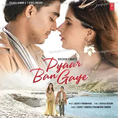 Pyaar Ban Gaye - Sachet Tandon