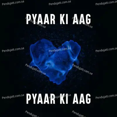 Pyaar Ki Aag - Various Artists