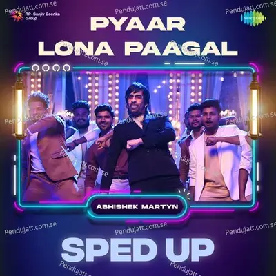 Pyaar Lona Paagal - Sped Up - Abhishek Martyn album cover 