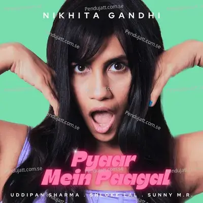 Pyaar Mein Paagal - Nikhita Gandhi album cover 