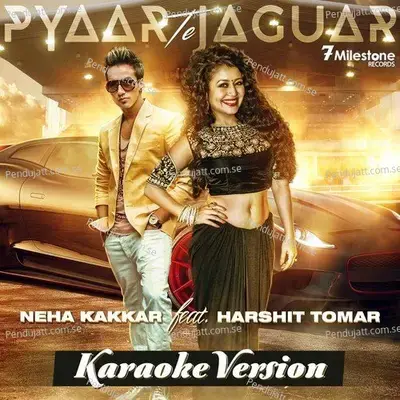 Pyaar Te Jaguar (Karaoke Version) - Neha Kakkar