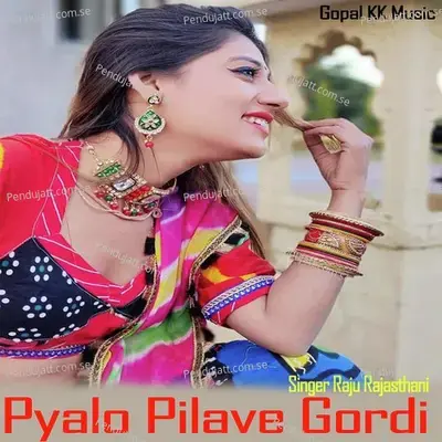 Pyalo Pilave Gordi - Raju Rajasthani