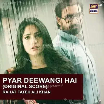 Pyar Deewangi Hai  Original Score  - Rahat Fateh Ali Khan