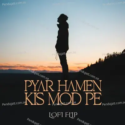 Pyar Hamen Kis Mod Pe mp3 song
