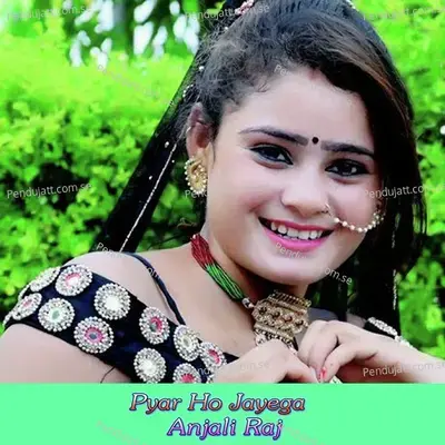 Pyar Ho Jayega - Anjali Raj album cover 