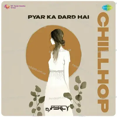 Pyar Ka Dard Hai - Chillhop - Dj Percy album cover 