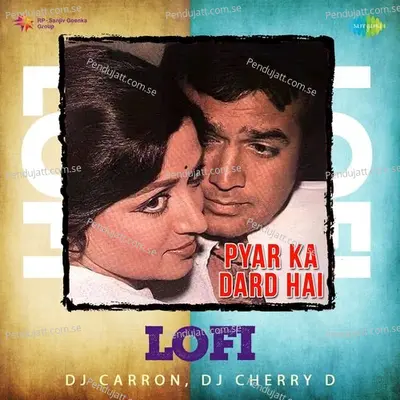 Pyar Ka Dard Hai - Lofi - DJ Carron album cover 