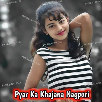 Pyar Ka Khajana Nagpuri - Santosh Kumar album cover 