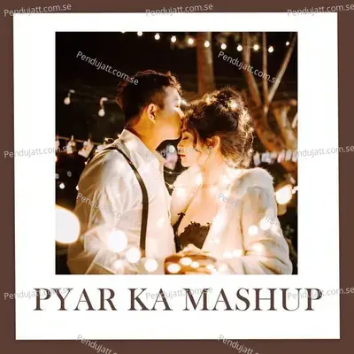 Pyar Ka Mashup - Various Artists