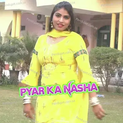 Pyar Ka Nasha - Sahil Sayar Sakras
