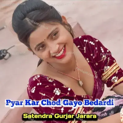 Pyar Kar Chod Gayo Bedardi - Satendra Gurjar Jarara album cover 