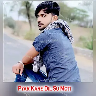 Pyar Kare Dil Su Moti - Shankar Bidhudi
