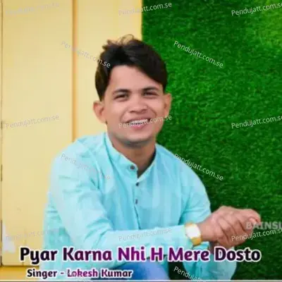 Pyar Karna Nhi H Mere Dosto - Lokesh Kumar album cover 