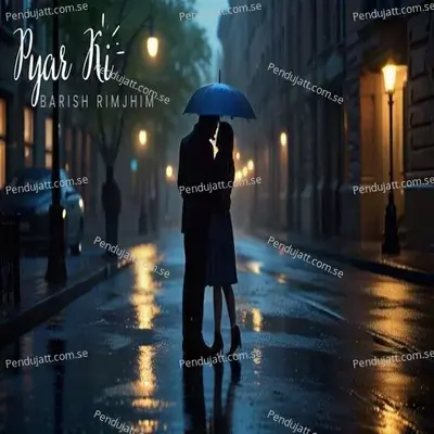 Pyar Ki Barish Rimjhim - Ankur aakarshit Yadav album cover 