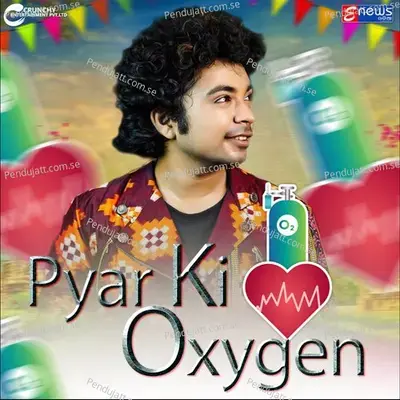 Pyar Ki Oxygen - Mantu Chhuria