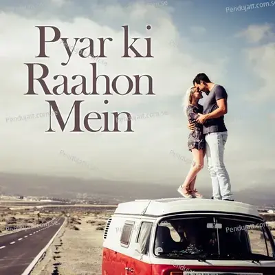 Pyar Ki Raahon Mein - Various Artists