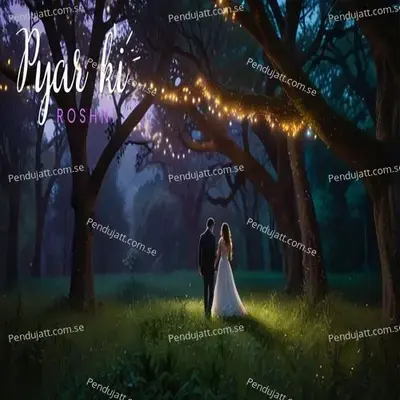 Pyar Ki Roshni - Ankur aakarshit Yadav album cover 