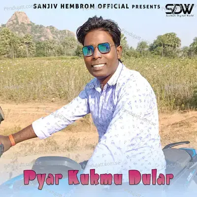 Pyar Kukmu Dular - Sanjiv Hembrom album cover 