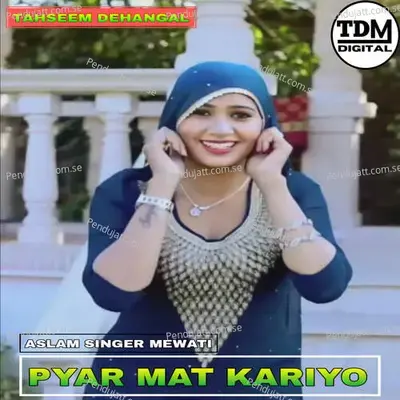 Pyar Mat Kariyo - Tahseem Dehangal
