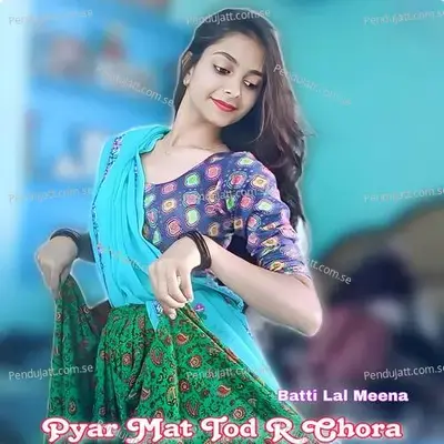 Pyar Mat Tod R Chora - Batti Lal Meena album cover 