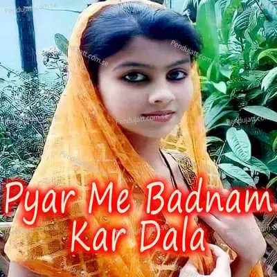 Pyar Me Badnam Kar Dala - Sunil Dubey Sajan album cover 