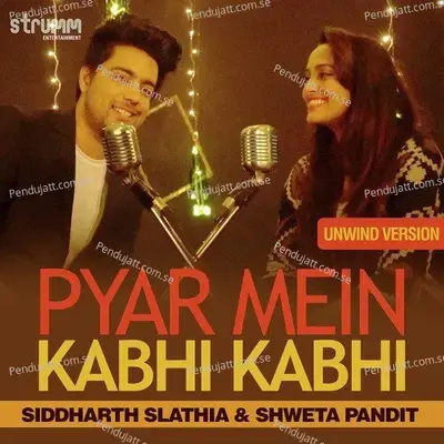Pyar Mein Kabhi Kabhi - Unwind Version mp3 song