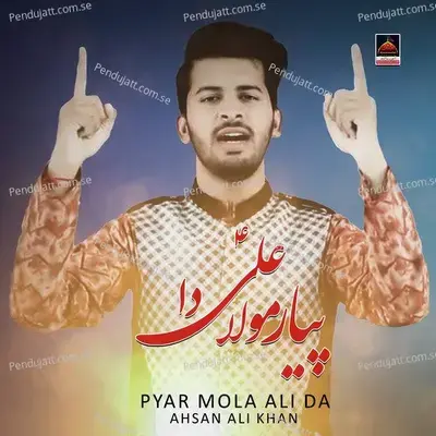 Pyar Mola Ali Da - Ahsan Ali Khan album cover 