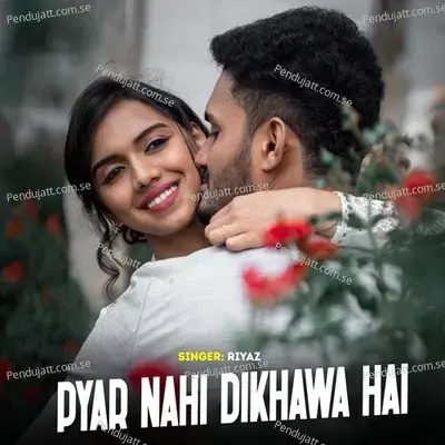 Pyar Nahi Dikhawa Hai - Riyaz album cover 