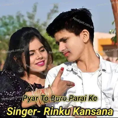 Pyar To Buro Parai Ko - Rinku kansana album cover 