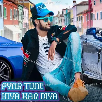 Pyar Tune Kiya Kar Diya - Kundal K Chhura album cover 