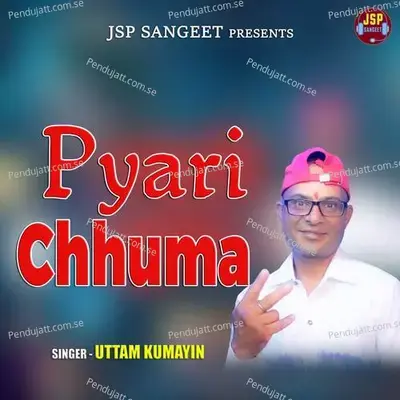 Pyari Chhuma - Uttam Kumayin album cover 