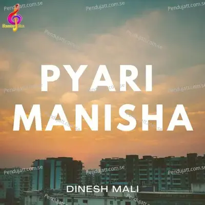 Pyari Manisha - Dinesh Mali