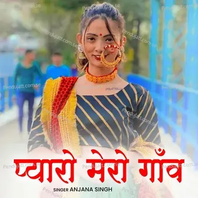 Pyaro Mero Gaanw - Anjana Singh album cover 