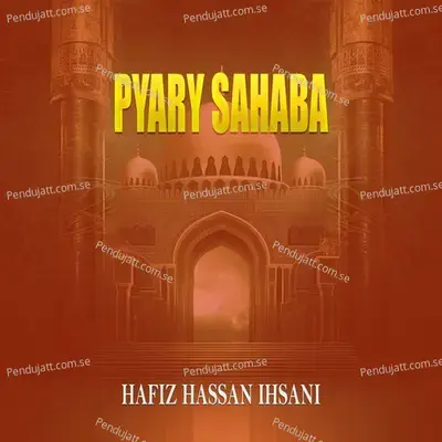 Pyary Sahaba - Hafiz Hassan Ihsani album cover 