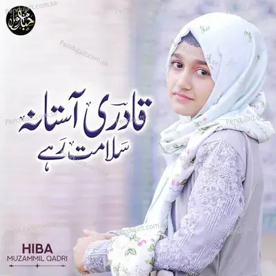 Qadri Astana Salamat Rahe - Hiba Muzammil Qadri album cover 