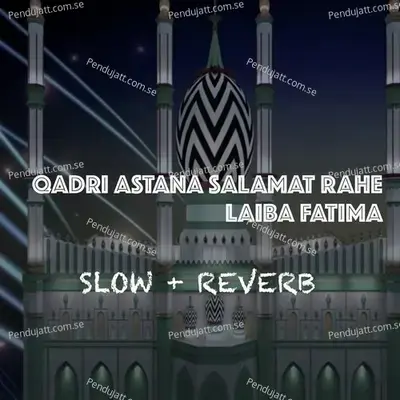 Qadri Astana Salamat Rahe - Laiba Fatima