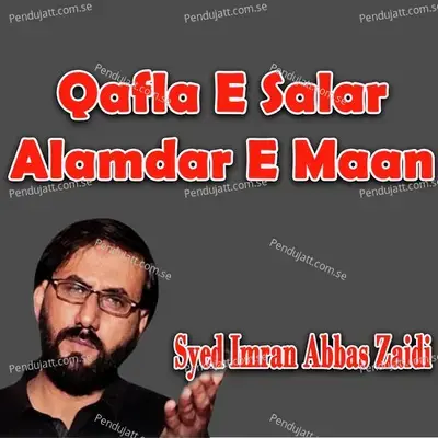 Qafla E Salar Alamdar E Maan - Syed Imran Abbas Zaidi album cover 