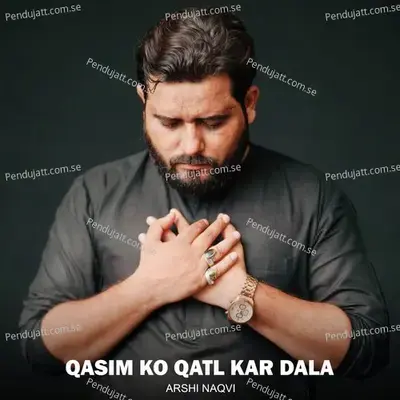 Qasim Ko Qatl Kar Dala - Arshi Naqvi album cover 