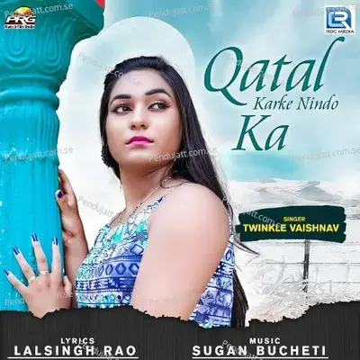 Qatal Karke Nindo Ka - Twinkal Vaishnav album cover 