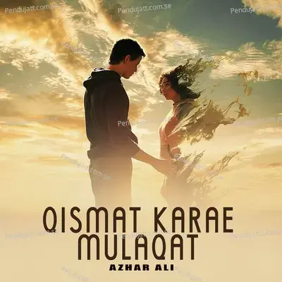 Qismat Karae Mulaqat - Azhar Ali cover album