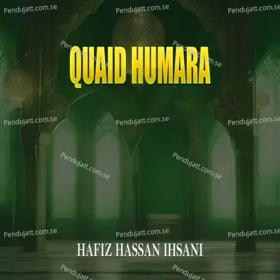 Quaid Humara - Hafiz Hassan Ihsani album cover 