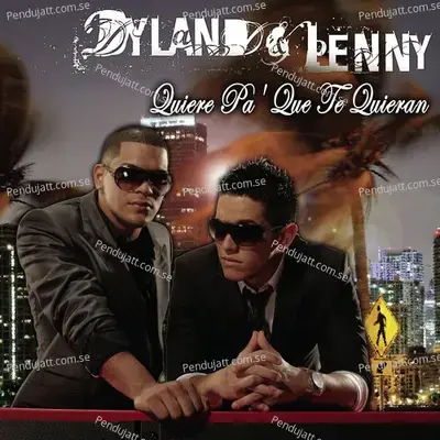 Quiere Pa  039  Que Te Quieran - Dyland & Lenny album cover 