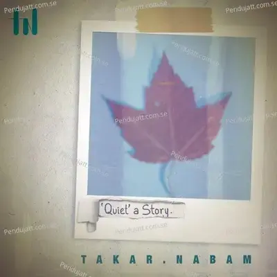 Quiet A Story - Takar Nabam