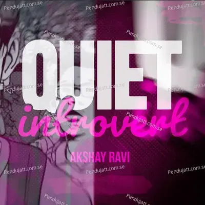 Quiet Introvert - Akshay Ravi album cover 