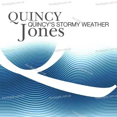 Quincy  039 S Stormy Weather - Quincy Jones cover album
