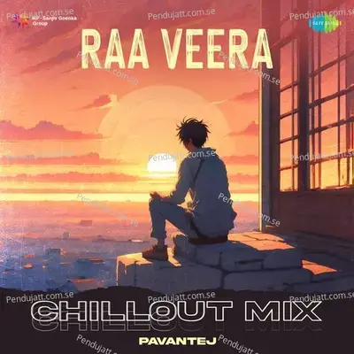 Raa Veera - Chillout Mix - PavanTej album cover 