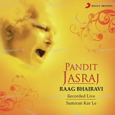 Raag Bhairavi  Sumiran Kar Le - Pandit Jasraj album cover 